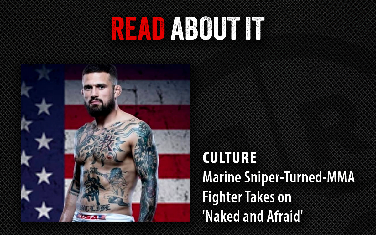 CULTURE | Marine Sniper-Turned-MMA Fighter Takes on 'Naked and Afraid' 