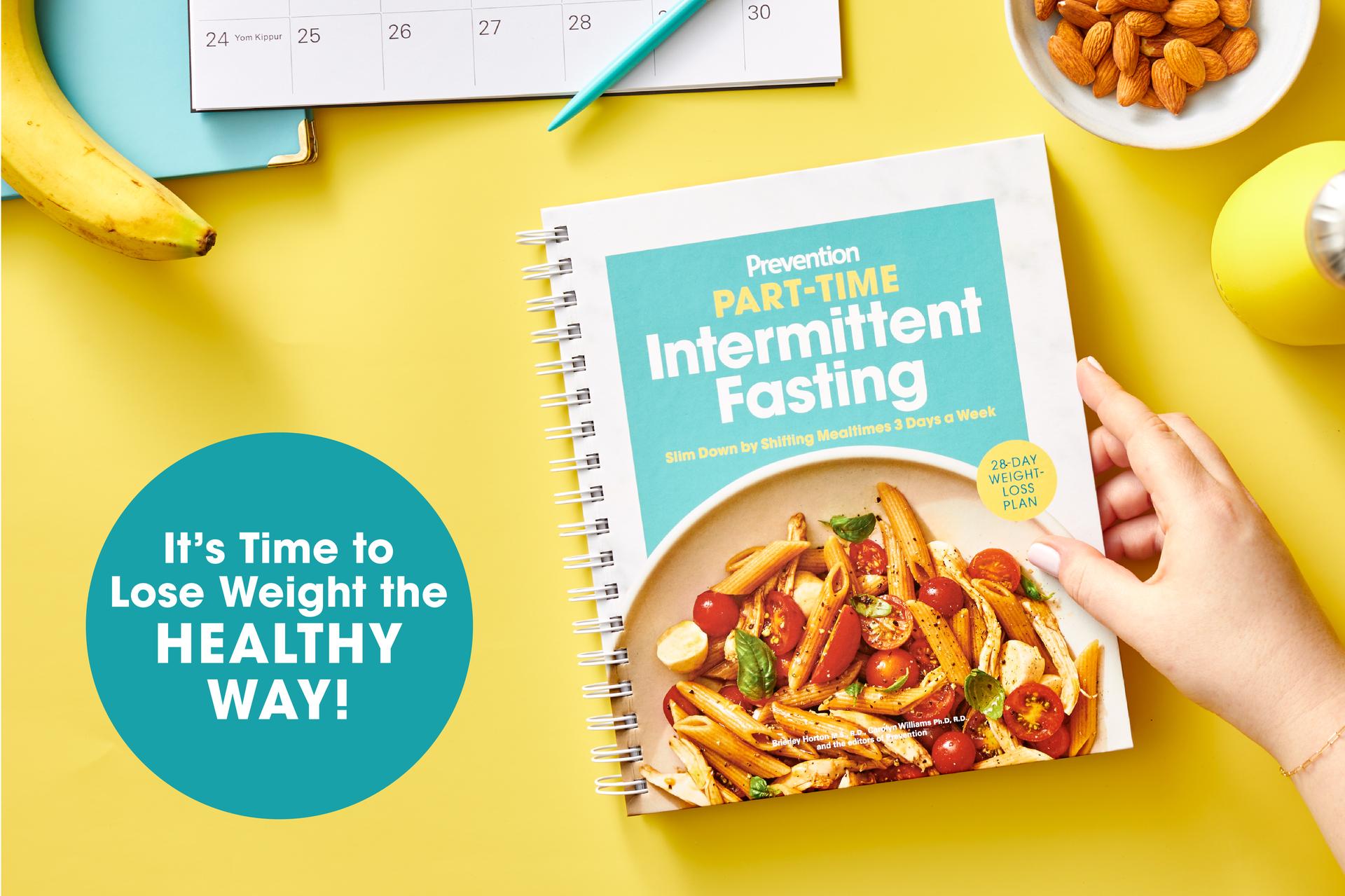 It's time to lose weight the healthy way! Prevention's Part-Time Intermittent Fasting