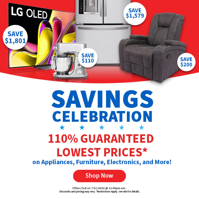 Savings Celebration. 110% Guaranteed Lowest Prices on Appliances, Furniture, Electronics and More! Shop Now