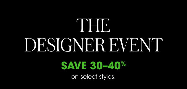 THE DESIGNER EVENT SAVE 30-40%