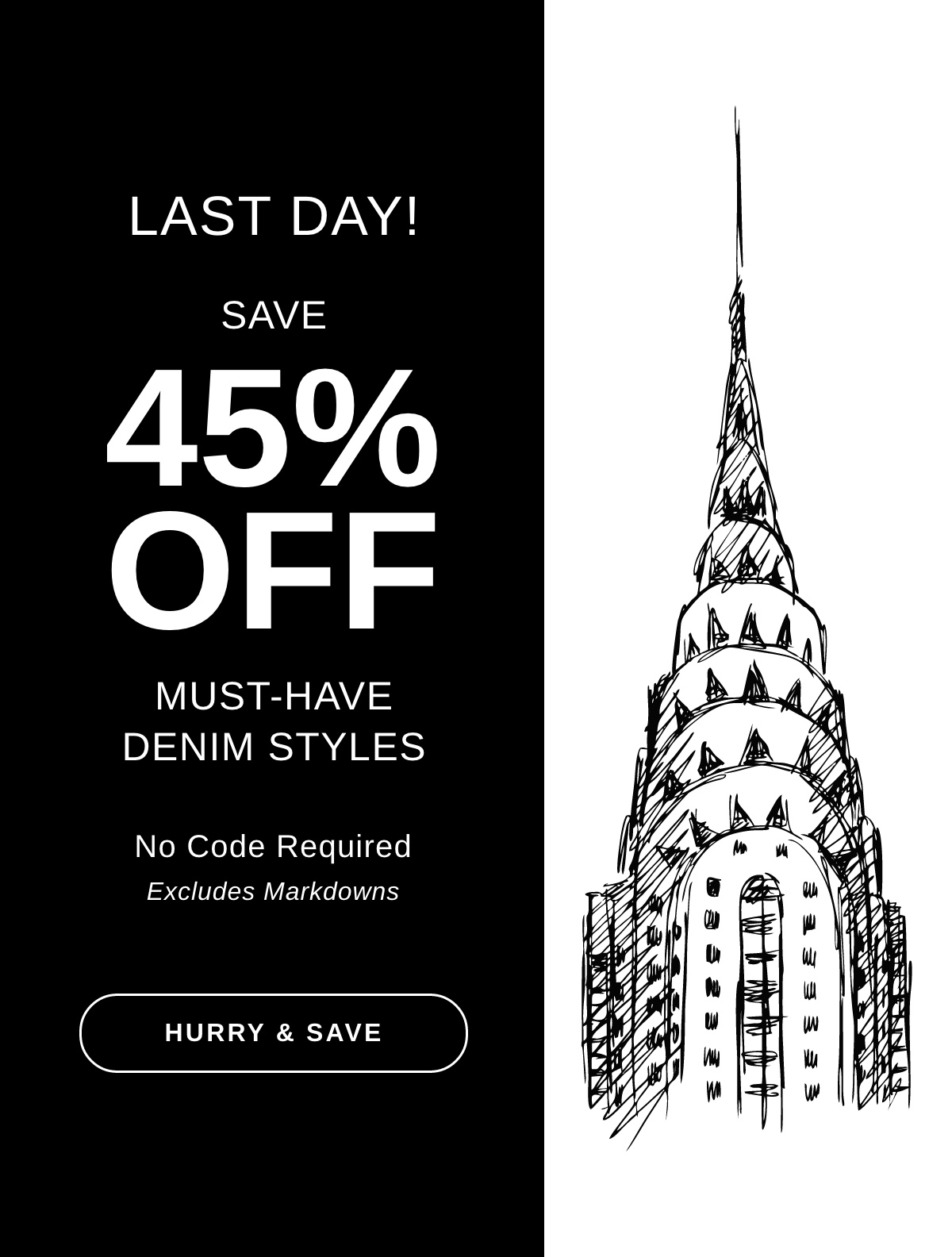 LAST DAY!  SAVE 45% OFF MUST-HAVE DENIM STYLES | HURRY & SAVE