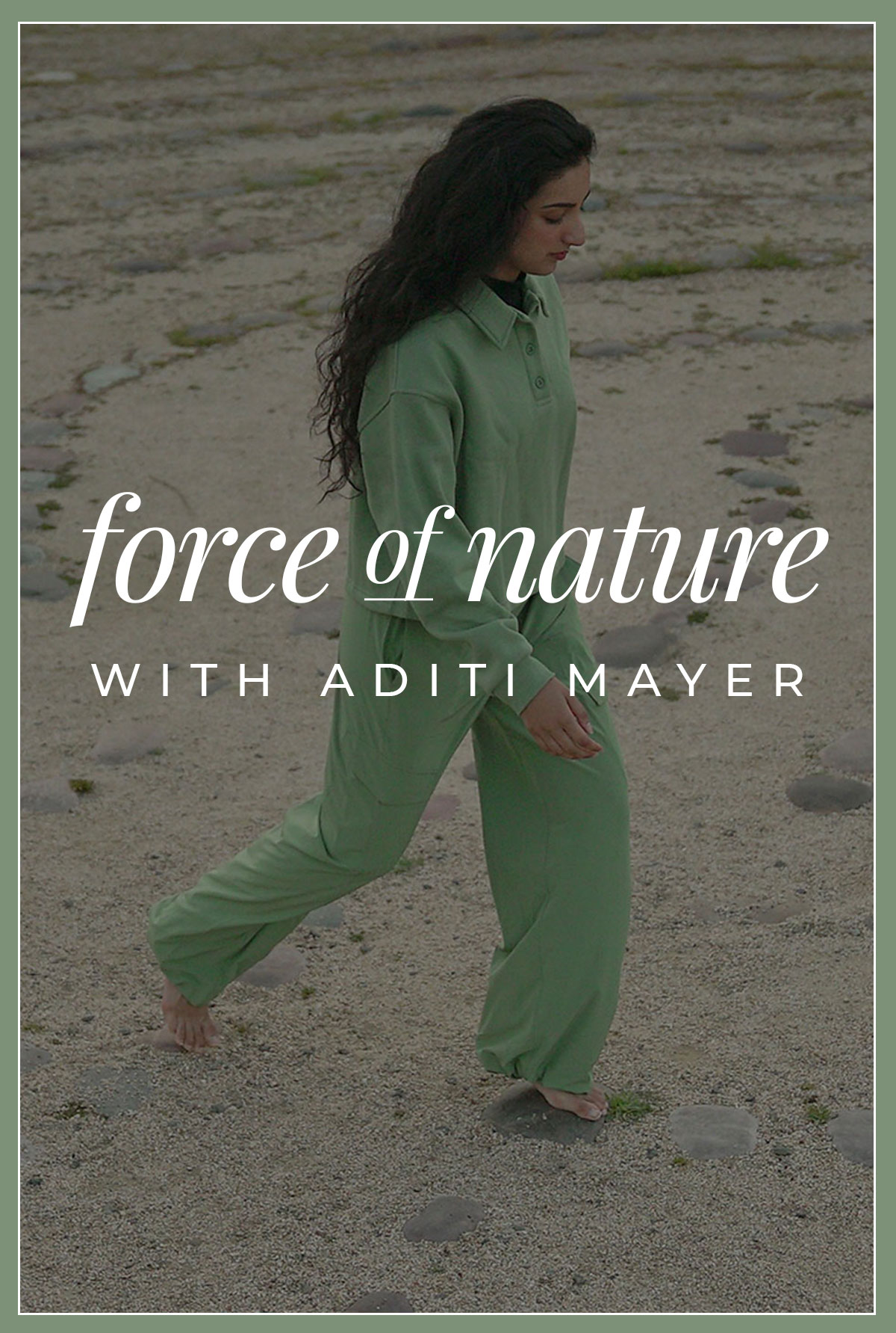 Force Of Nature With Aditi Mayer - Walking on a sandy beach