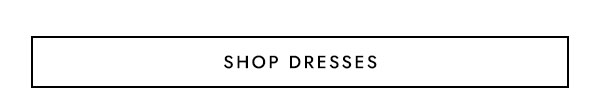 SHOP DRESSES