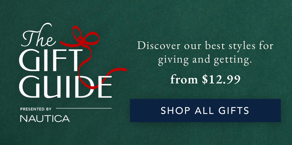 The gift guide presented by Nautica. Discover our best styles for giving and getting. From $12.99. SHOP ALL GIFTS