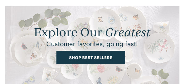 Explore Our Greatest  Customer favorites, going fast!  [SHOP BEST SELLERS]