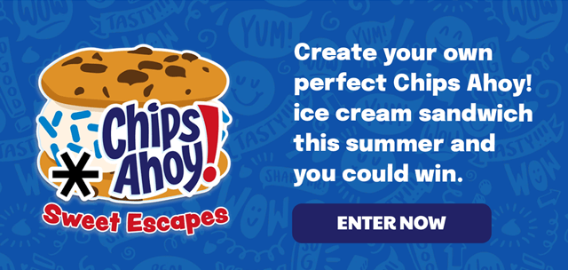 Create your own perfect Chips Ahoy! ice cream sandwich this summer and you could win. - ENTER NOW - NO PURCHASE NECESSARY. Open to residents of the 50 United States, D.C., & Puerto Rico 18 and older. Ends 11:59 pm ET on 9/2/24. See Official Rules for full details including prize descriptions and free method of entry. Void where prohibited. 