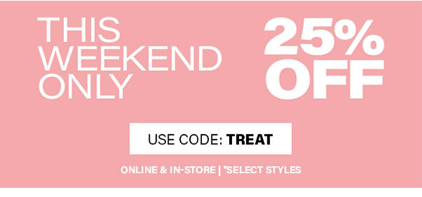 This Weekend Only 25% Off