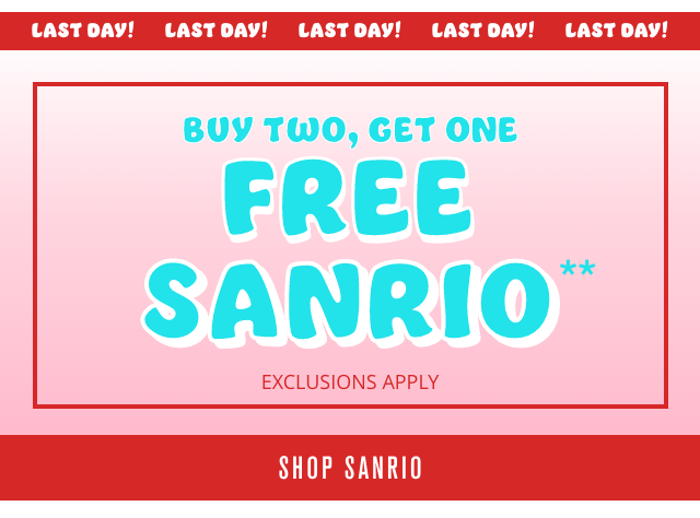 Last Day! Buy Two Get One Free Sanrio. Exclusions Apply. Shop Sanrio