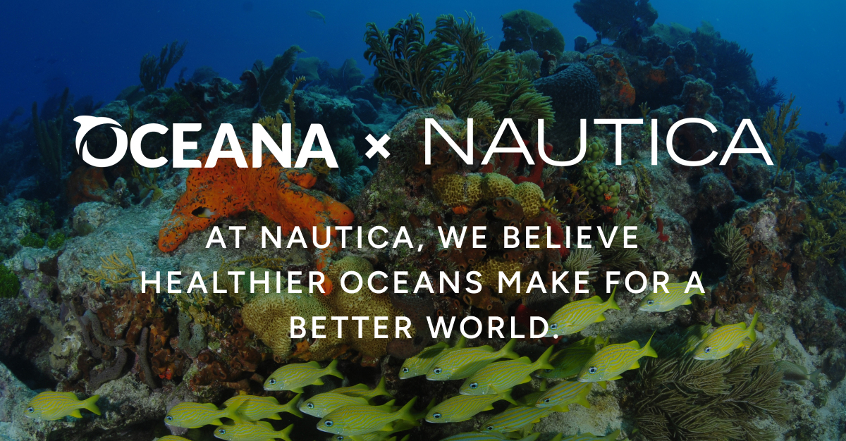 Oceana X Nautica. At Nautica, we believe healthier oceans make for a better world.