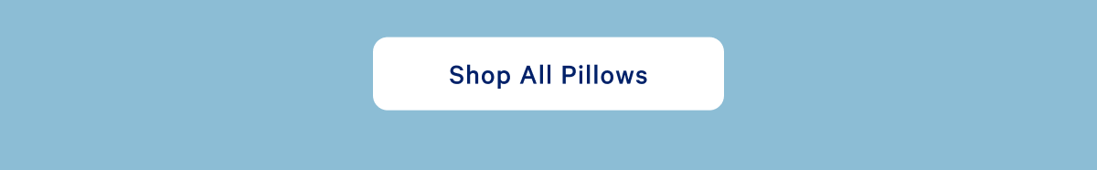 Shop All Pillows >>