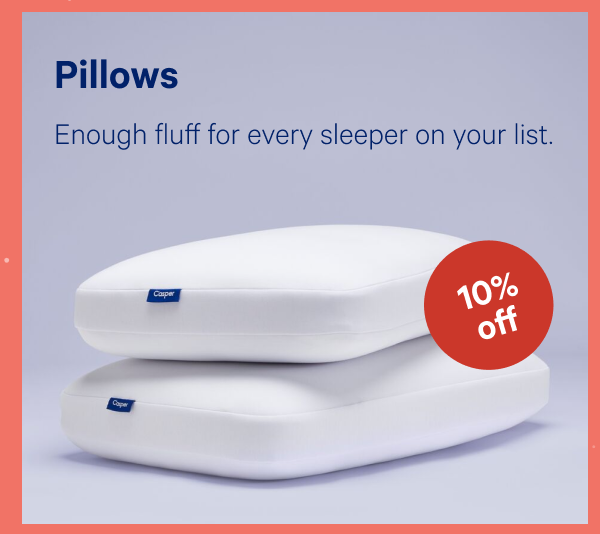 [10% OFF] >> Pillows >> Enough fluff for every sleeper on your list. >>