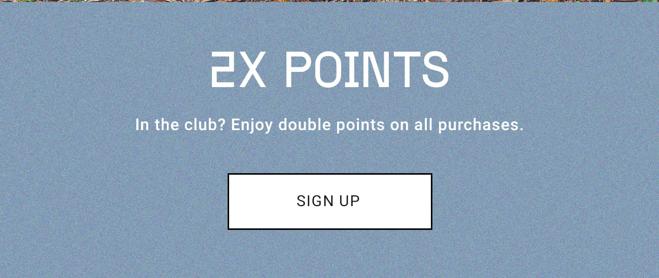 2X Points | Sign Up