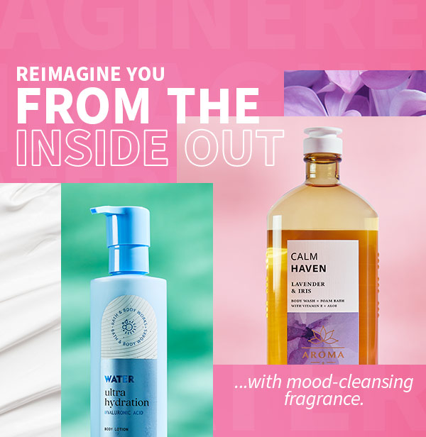 Reimagine you from the inside out ...with mood-cleansing fragrance