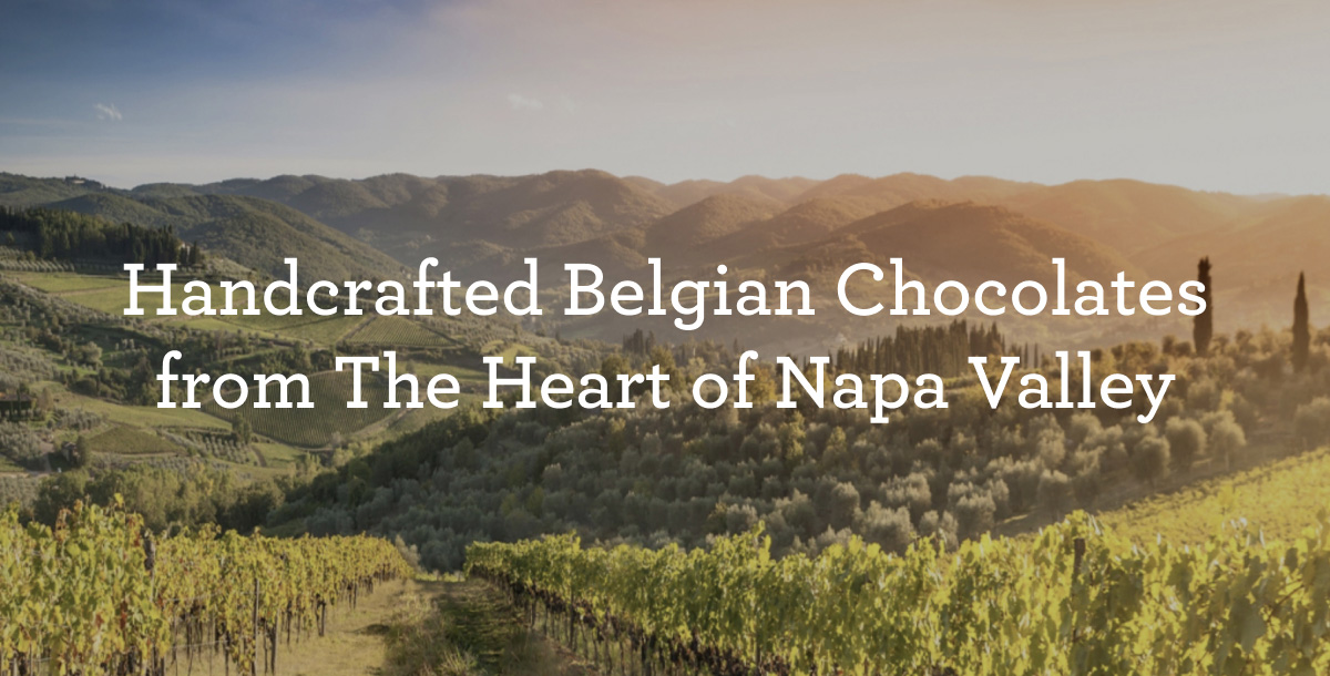 Handcrafted Belgian Chocolates from The Heart of Napa Valley