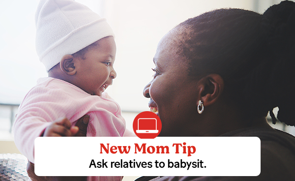 New Mom Tip. Ask relatives to babysit.