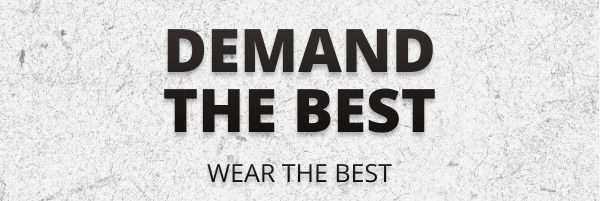 Demand the best - wear the best