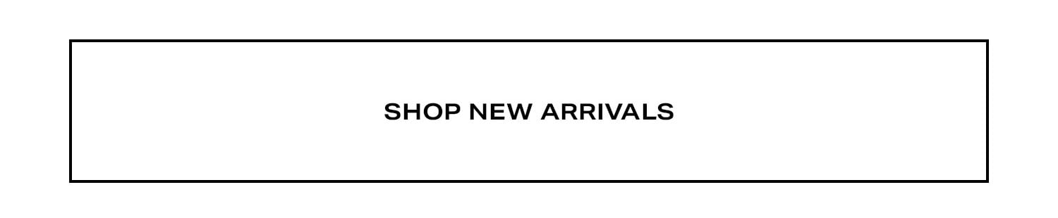 Shop New Arrivals.