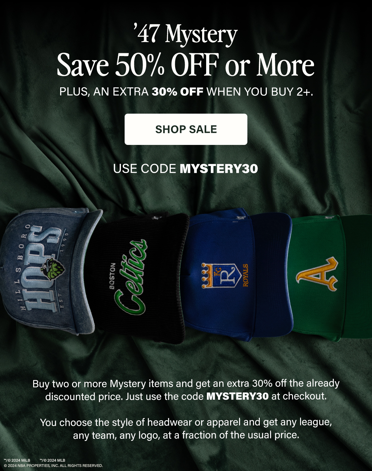 ’47 MYSTERY - SAVE 50% OFF OR MORE PLUS, AN EXTRA 30% OFF WHEN YOU BUY 2+ | USE CODE MYSTERY30