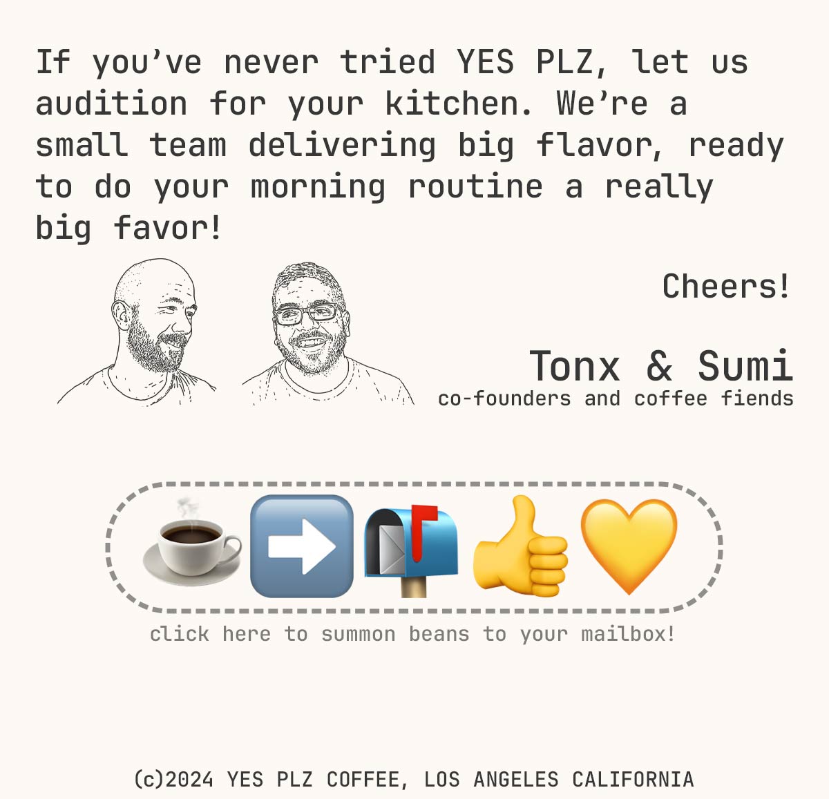 If you've never tried YES PLZ, let us audition for your kitchen. We're a small team delivering big flavor, ready to do your morning routine a really big favor!