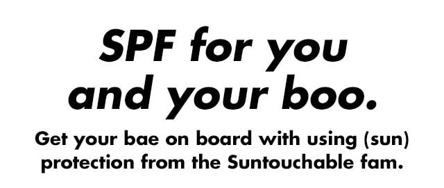 spf for you and your boo