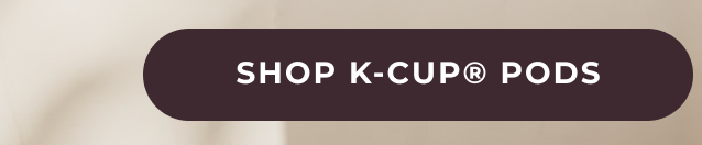 Shop K-Cup® Pods