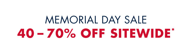                                             Memorial Day Sale                                            40-70% off sitewide*                                         