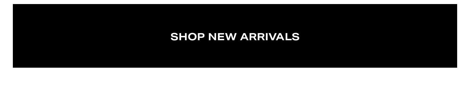 Shop New Arrivals.