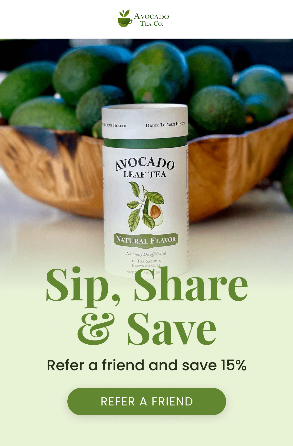 Sip, Share & Save Refer a friend and save 15%