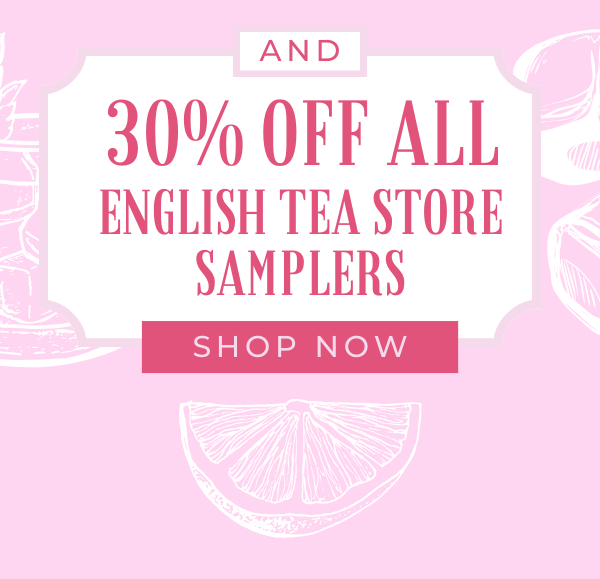 Save 30% on ALL English Tea Store Tea Samplers!