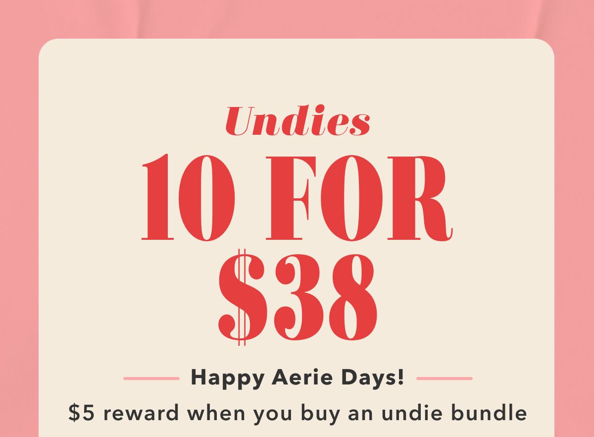 Undies 10 For $38 | Happy Aerie Days! $5 reward when you buy an undie bundle