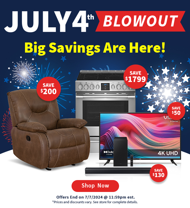 July 4th Blowout Big Savings Are Here! Shop Now