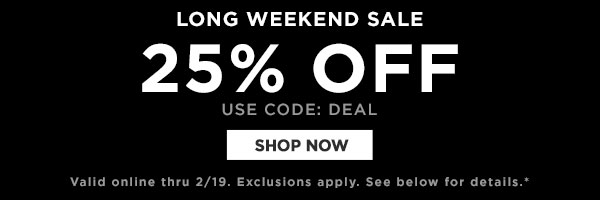 LONG WEEKEND SALE 25% OFF. SHOP NOW