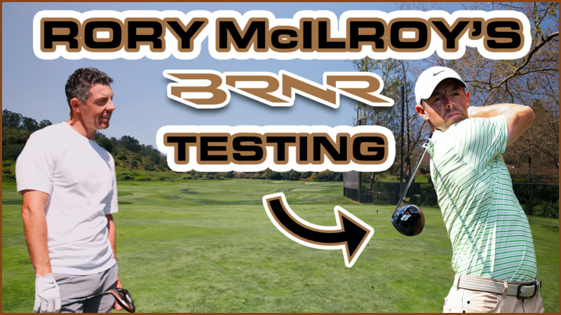 Rory McIlroy's BRNR Testing