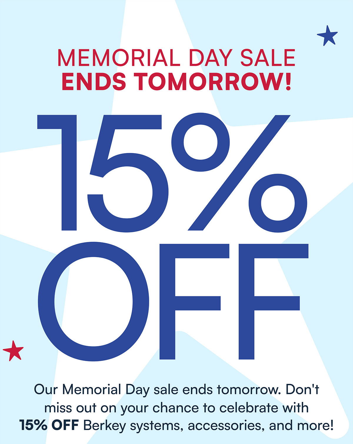 Our Memorial Day sale ends tomorrow. Don't miss out on your chance to celebrate with 15% OFF Berkey systems, accessories, and more!