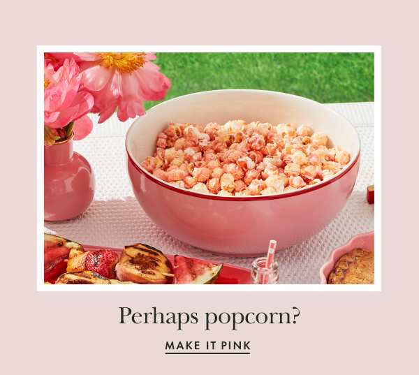 Perhaps popcorn?  MAKE IT PINK