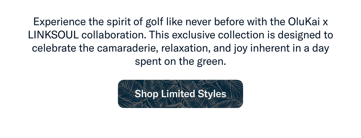 Experience the spirit of golf like never before with the OluKai x LINKSOUL collaboration....