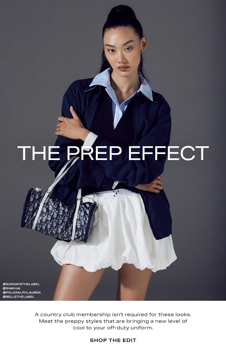 The Prep Effect. A country club membership isn't required for these looks. Meet the preppy styles that are bringing a new level of cool to your off-duty uniform. Shop the Edit