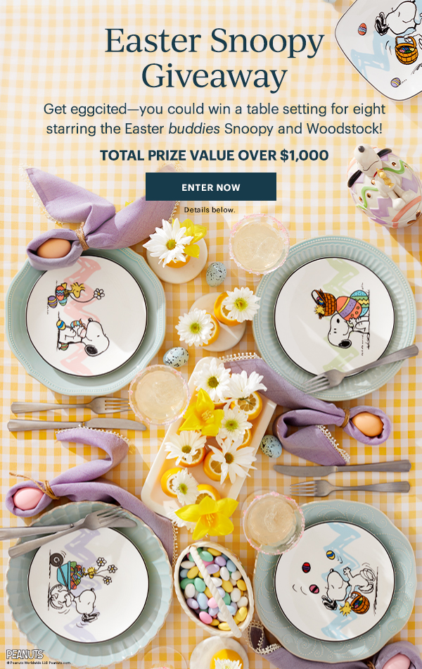 Easter Snoopy Giveaway  Get eggcited—you could win a table setting for eight starring the Easter buddies Snoopy and Woodstock!  TOTAL PRIZE VALUE OVER $1,000  [ENTER NOW] Details below.