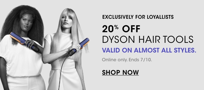 20% off Dyson Hair tools. Ends 7/10.