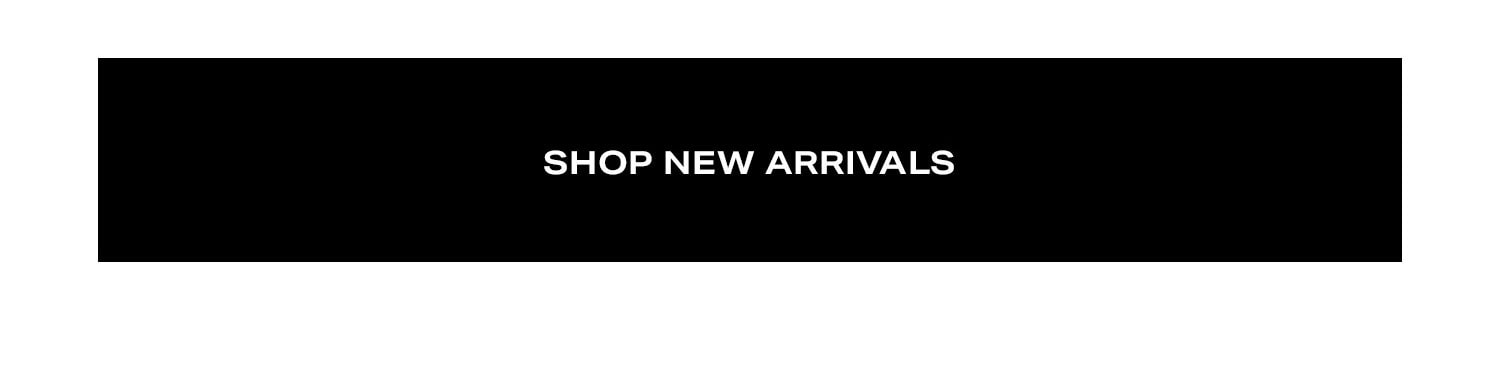 Shop New Arrivals.