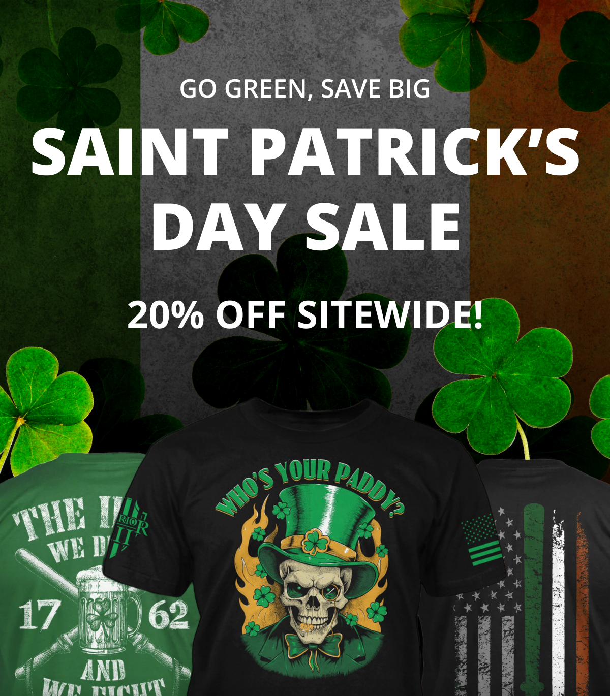 Go Green, Save Big, Saint Patrick's Day Sale Is Live,  20% Off Sitewide!