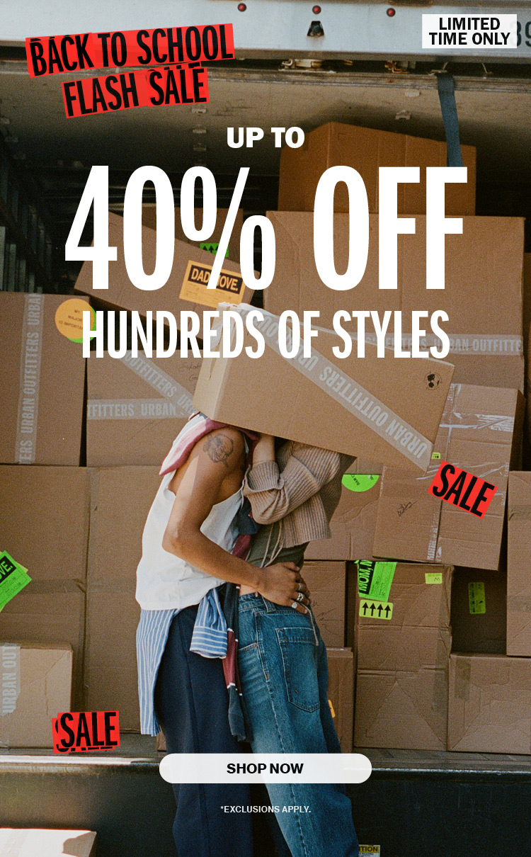 UP TO 40% OFF HUNDREDS OF STYLES