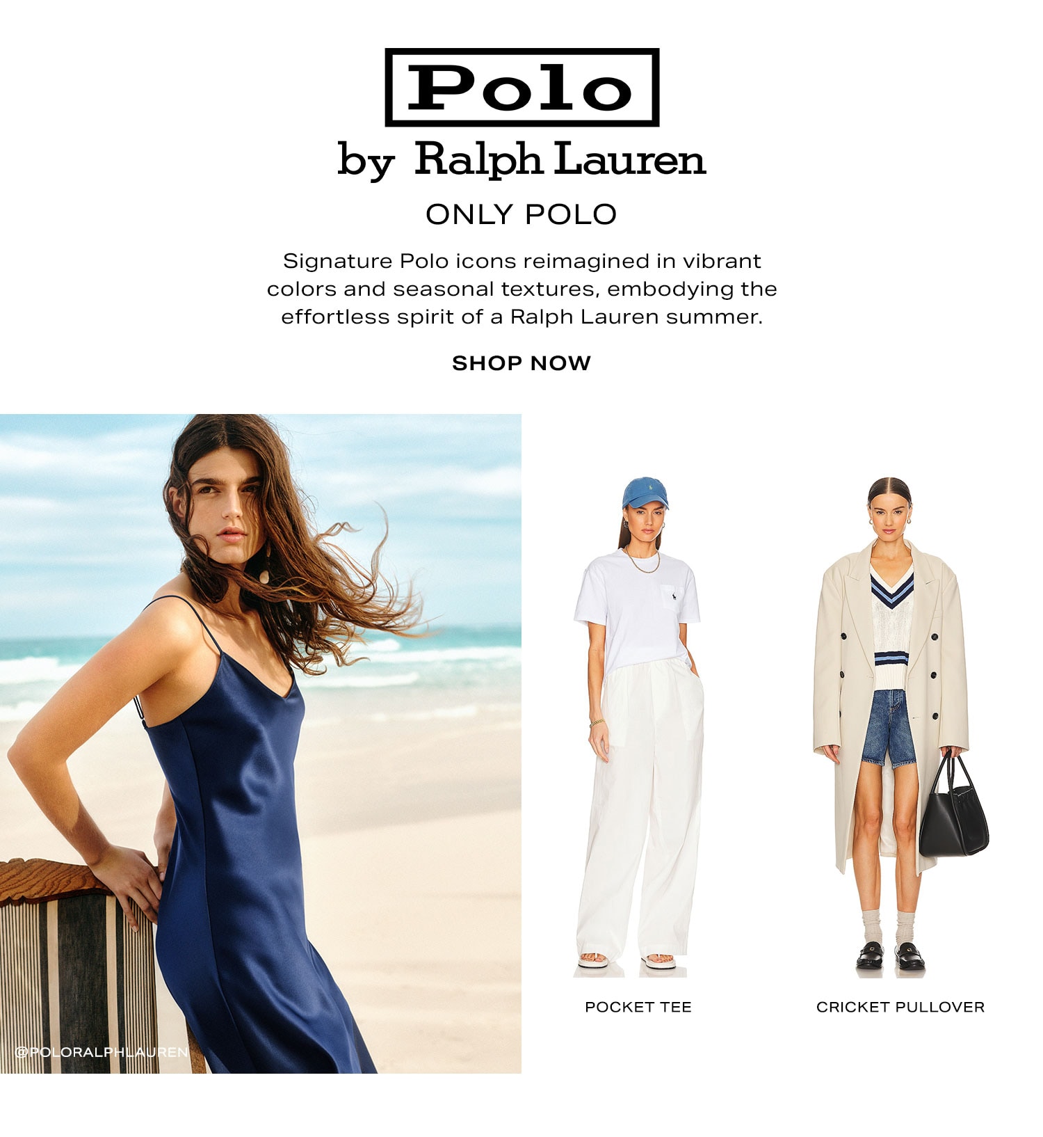 Only Polo: Signature Polo icons reimagined in vibrant colors and seasonal textures, embodying the effortless spirit of a Ralph Lauren summer. Shop Now