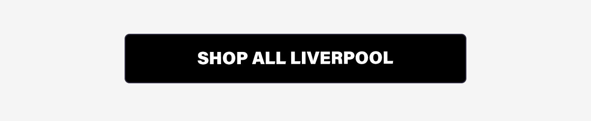 SHOP ALL LIVERPOOL