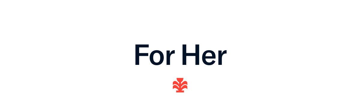 For Her