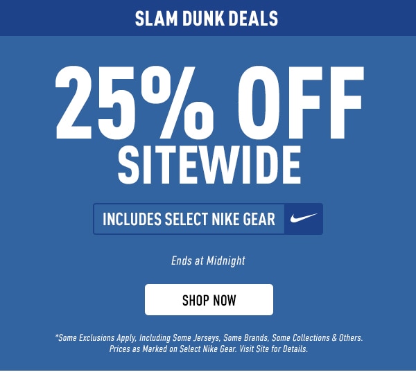 SLAM DUNK SAVINGS: 25% OFF NIKE GEAR