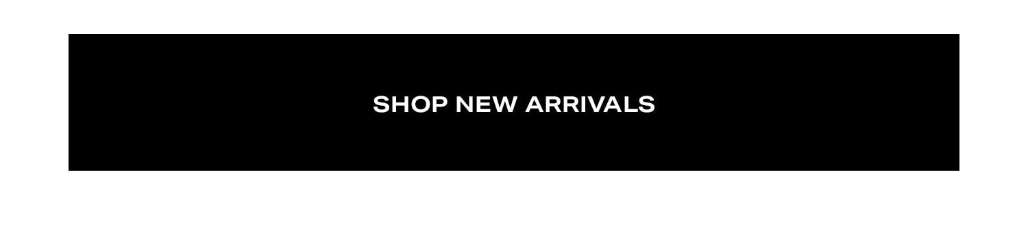 Shop New Arrivals. 