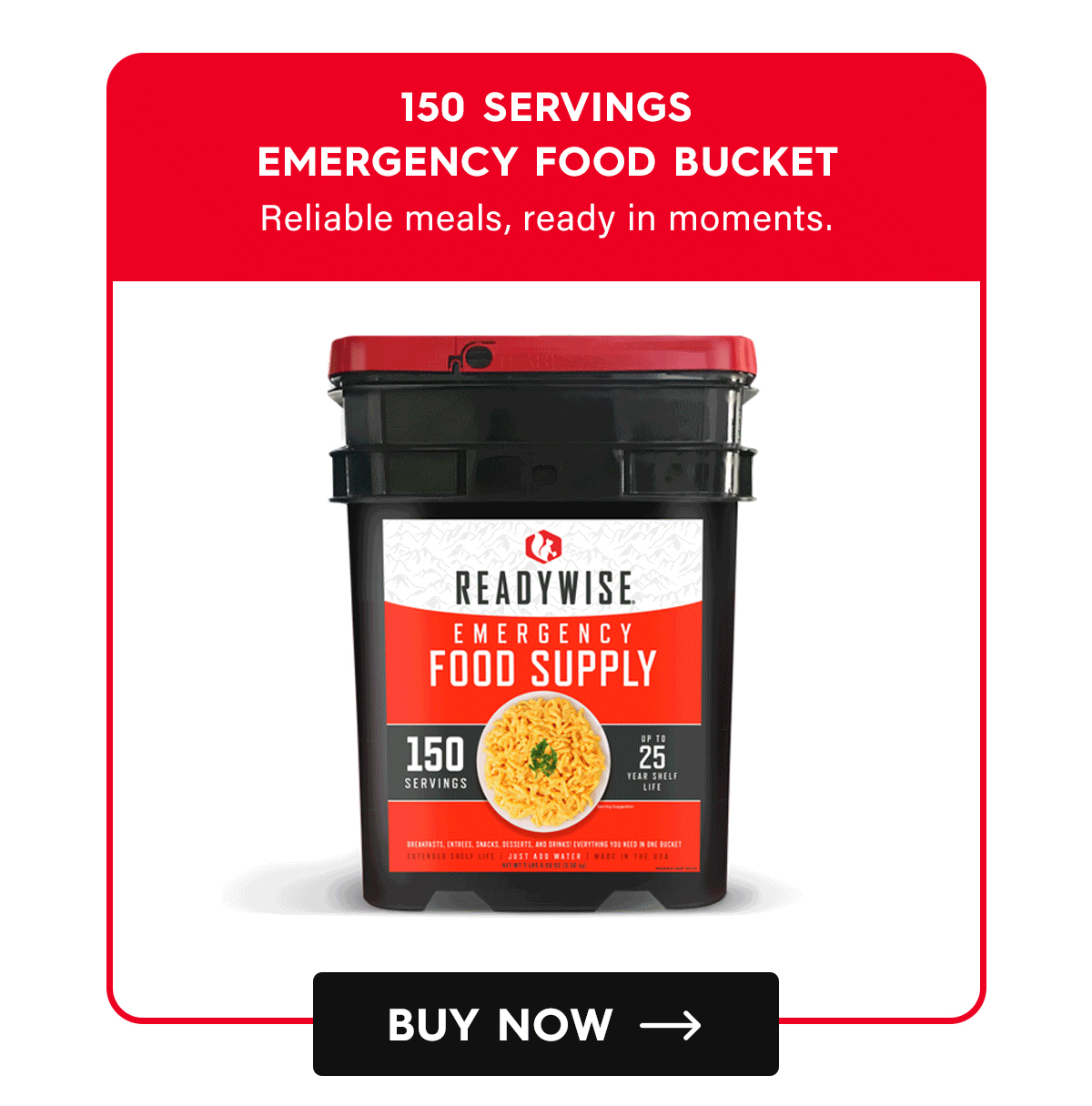 150 Servings Emergency Food Bucket Reliable meals, ready in moments. CTA: Buy Now