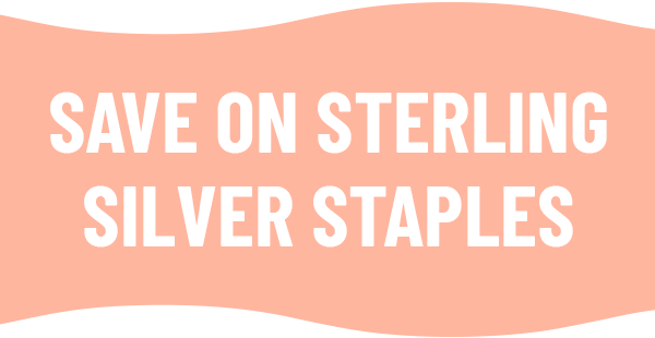 SAVE ON STERLING SILVER STAPLES