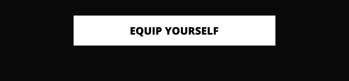 Equip yourself